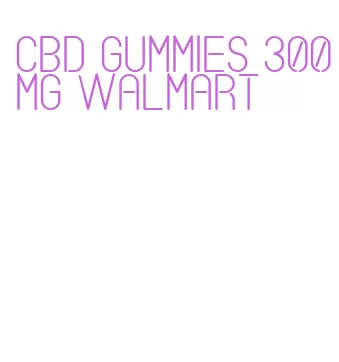 cbd gummies 300mg walmart