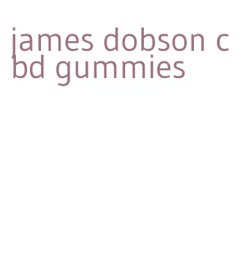 james dobson cbd gummies