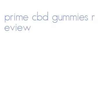 prime cbd gummies review