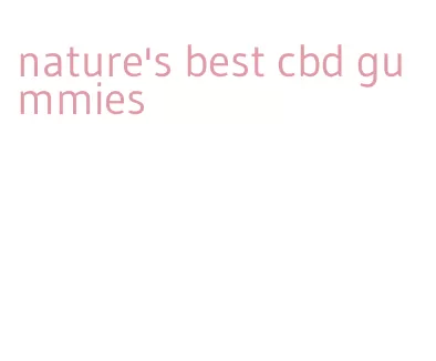 nature's best cbd gummies