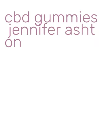 cbd gummies jennifer ashton