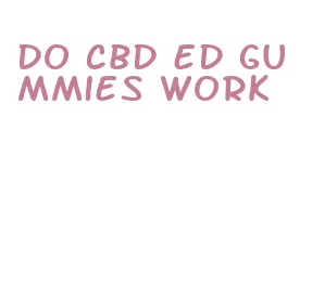 do cbd ed gummies work