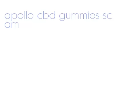 apollo cbd gummies scam