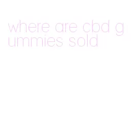 where are cbd gummies sold