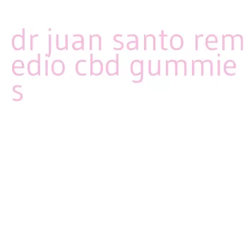 dr juan santo remedio cbd gummies