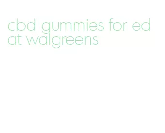 cbd gummies for ed at walgreens