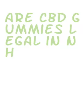 are cbd gummies legal in nh