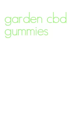 garden cbd gummies