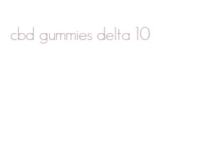 cbd gummies delta 10