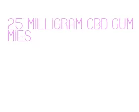 25 milligram cbd gummies