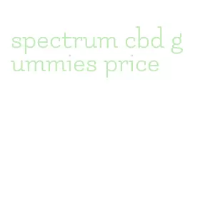 spectrum cbd gummies price