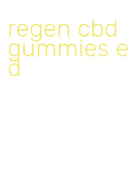 regen cbd gummies ed