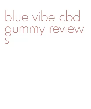 blue vibe cbd gummy reviews