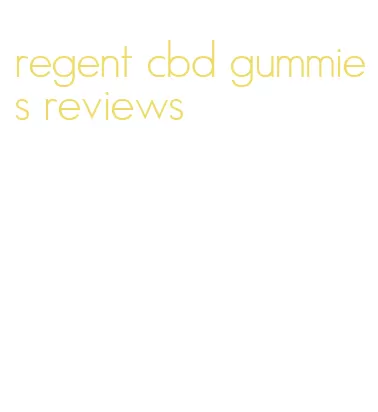 regent cbd gummies reviews