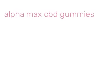 alpha max cbd gummies