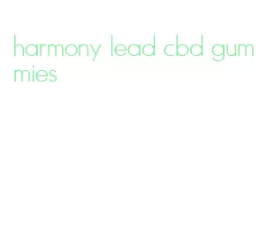 harmony lead cbd gummies