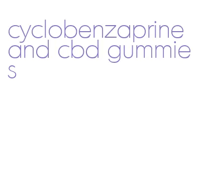 cyclobenzaprine and cbd gummies