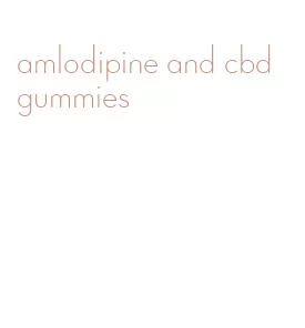 amlodipine and cbd gummies