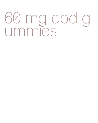 60 mg cbd gummies