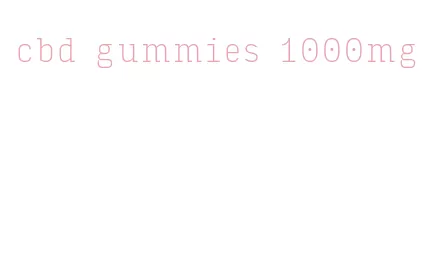 cbd gummies 1000mg