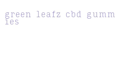 green leafz cbd gummies