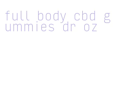 full body cbd gummies dr oz