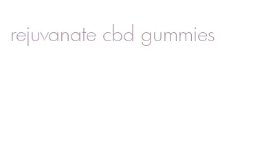 rejuvanate cbd gummies