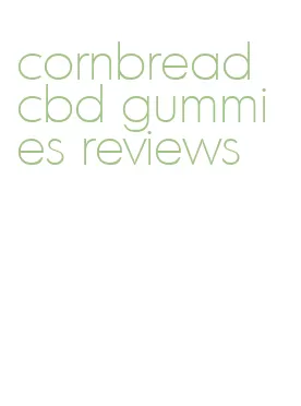 cornbread cbd gummies reviews