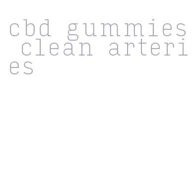 cbd gummies clean arteries