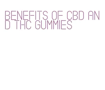 benefits of cbd and thc gummies