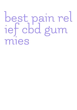 best pain relief cbd gummies