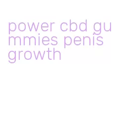 power cbd gummies penis growth