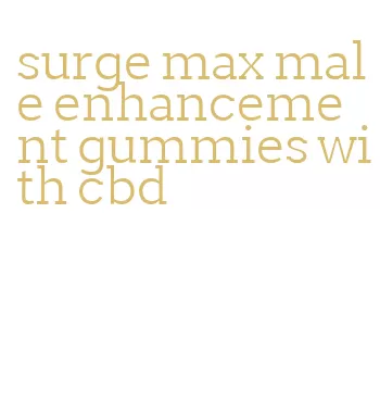 surge max male enhancement gummies with cbd