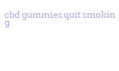 cbd gummies quit smoking