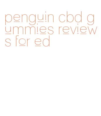 penguin cbd gummies reviews for ed