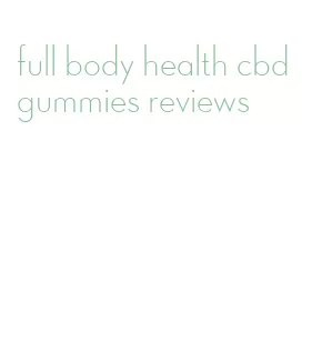 full body health cbd gummies reviews