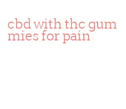 cbd with thc gummies for pain