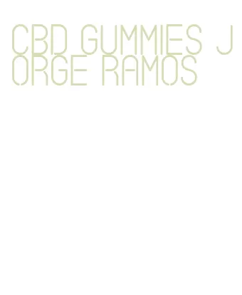 cbd gummies jorge ramos