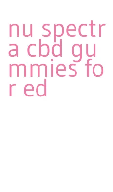 nu spectra cbd gummies for ed