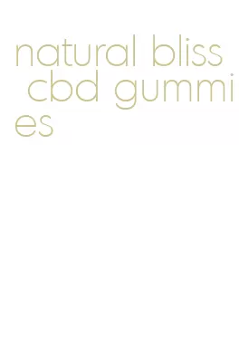 natural bliss cbd gummies