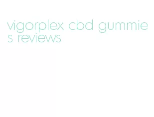 vigorplex cbd gummies reviews