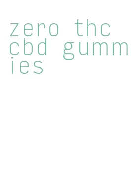 zero thc cbd gummies