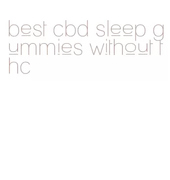 best cbd sleep gummies without thc