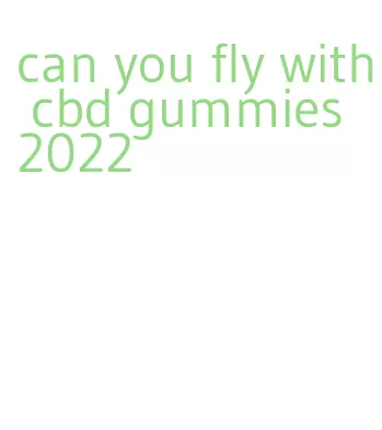 can you fly with cbd gummies 2022