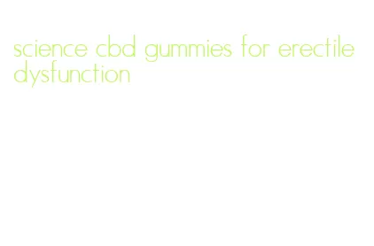 science cbd gummies for erectile dysfunction