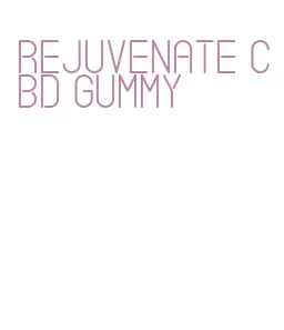 rejuvenate cbd gummy