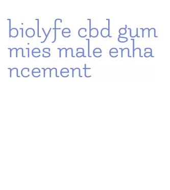 biolyfe cbd gummies male enhancement