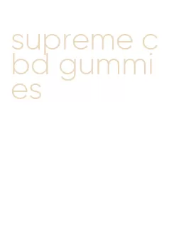 supreme cbd gummies