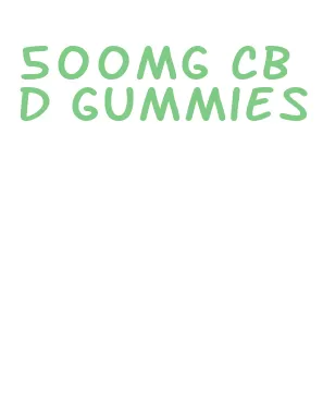 500mg cbd gummies