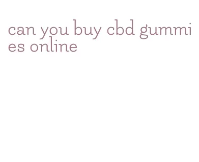 can you buy cbd gummies online